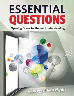 Essential Questions: Opening Doors to Student Understanding Paperback ASCD