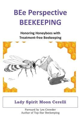BEe Perspective Beekeeping: Honoring Honeybees with Treatment-free Beekeeping Paperback Peace with Ptsd Organization