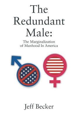 The Redundant Male: The Marginalization of Manhood In America Paperback Outskirts Press