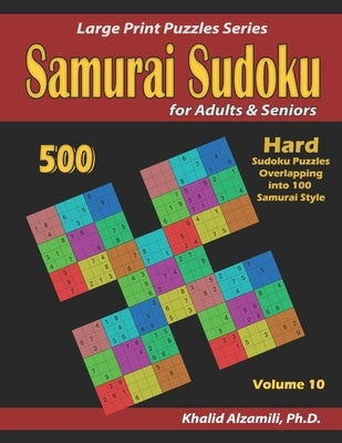 Samurai Sudoku for adults & Seniors: 500 Hard Sudoku Puzzles Overlapping into 100 Samurai Style Paperback Independently Published
