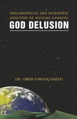 Philosophical and Scientific Analysis of Richard Dawkins' God Delusion Paperback Amazon Digital Services LLC - KDP Print US