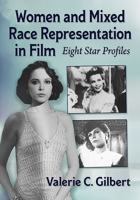 Women and Mixed Race Representation in Film: Eight Star Profiles Paperback McFarland and Company, Inc.