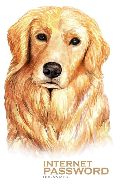 Internet Password Organizer: Golden Retriever Dog (Password Log Book) Paperback Independently Published