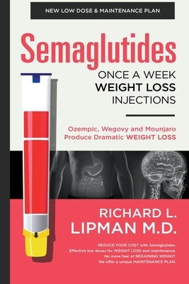 Semaglutides: Once A Week Weight Loss Injections Paperback Richard Lipman