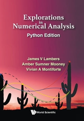 Explorations in Numerical Analysis: Python Edition Paperback World Scientific Publishing Company