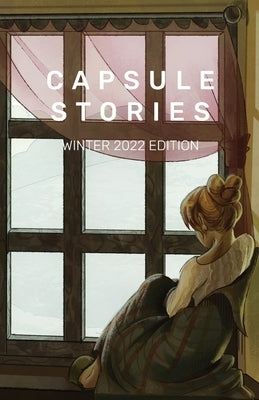 Capsule Stories Winter 2022 Edition: Hibernation Paperback Capsule Stories