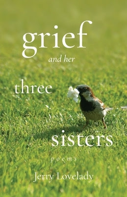 Grief and Her Three Sisters Paperback Atmosphere Press