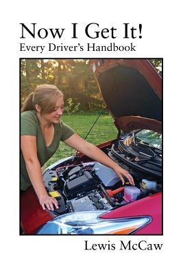 Now I Get It! Every Driver's Handbook Paperback Outskirts Press