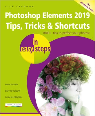 Photoshop Elements 2019 Tips, Tricks & Shortcuts in Easy Steps Paperback In Easy Steps