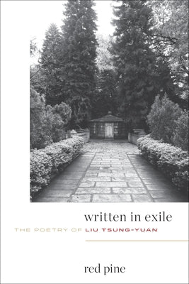 Written in Exile: The Poetry of Liu Tsung-Yuan Paperback Copper Canyon Press