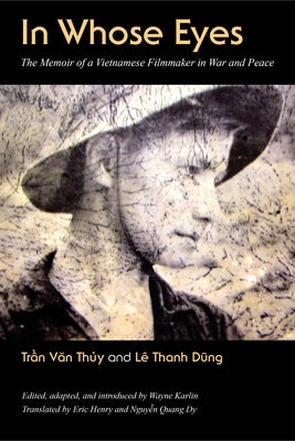 In Whose Eyes: The Memoir of a Vietnamese Filmmaker in War and Peace Paperback University of Massachusetts Press