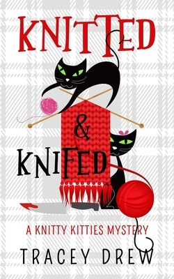 Knitted and Knifed: A Humorous & Heart-warming Cozy Mystery Paperback Independently Published