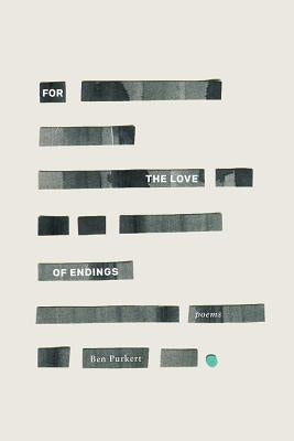 For the Love of Endings Four Way Books