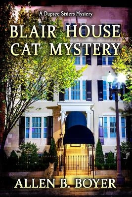 Blair House Cat Mystery: A Dupree Sisters Mystery Paperback Cozy Cat Press