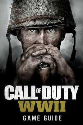 Call of Duty: WWII Game Guide: Includes Walkthroughs, Weapons, Tips and Tricks and much more! Paperback Createspace Independent Publishing Platform