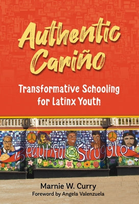 Authentic Cariño: Transformative Schooling for Latinx Youth Paperback Teachers College Press