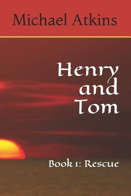 Henry and Tom: Book 1: Rescue Paperback Independently Published