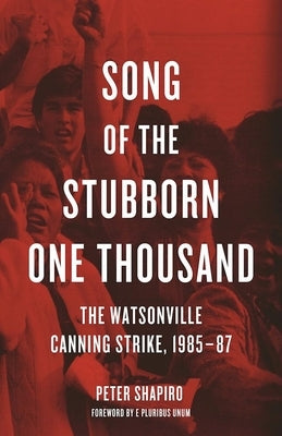 Song of the Stubborn One Thousand: The Watsonville Canning Strike, 1985-87 Paperback Haymarket Books