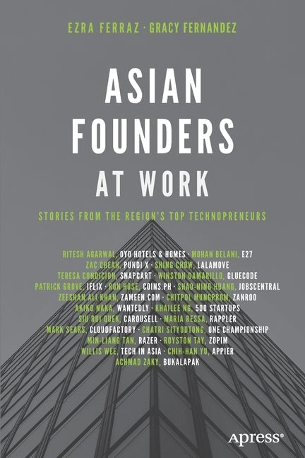 Asian Founders at Work: Stories from the Region's Top Technopreneurs Paperback Apress
