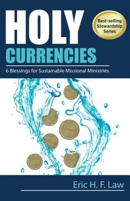 Holy Currencies: Six Blessings for Sustainable Missional Ministries Chalice Press