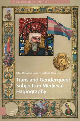 Trans and Genderqueer Subjects in Medieval Hagiography Paperback Amsterdam University Press