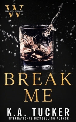 Break Me Paperback K.A. Tucker Books Ltd.
