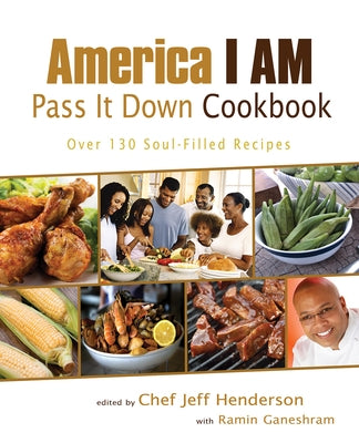 America I Am Pass It Down Cookbook: Over 130 Soul-Filled Recipes Paperback Smiley Books
