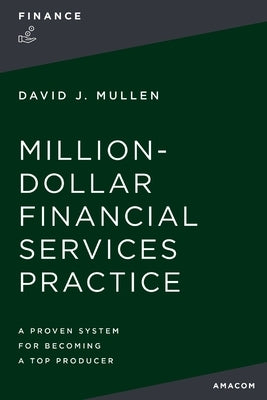 The Million-Dollar Financial Services Practice: A Proven System for Becoming a Top Producer Paperback Amacom