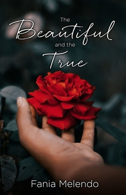 The Beautiful and the True Paperback Xulon Press