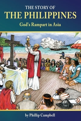 The Story of the Philippines: God's Rampart in Asia Paperback Arx Publishing