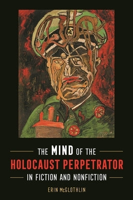 Mind of the Holocaust Perpetrator in Fiction and Nonfiction Paperback Wayne State University Press