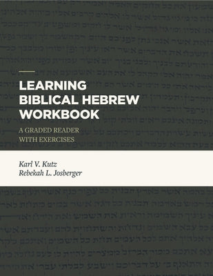 Learning Biblical Hebrew Workbook: A Graded Reader with Exercises Lexham Press