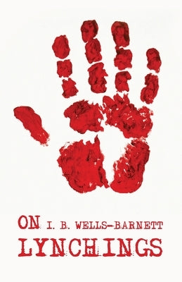 On Lynchings: Ida B. Wells-Barnett Paperback Lushena Books