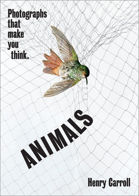 Animals: Photographs That Make You Think Harry N. Abrams