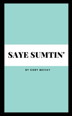 Saye Sumtin' Paperback Libresco Feeds Private Limited
