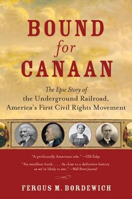 Bound for Canaan: The Epic Story of the Underground Railroad, America's First Civil Rights Movement Paperback Amistad Press