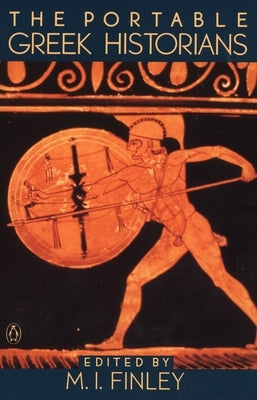 The Portable Greek Historians: The Essence of Herodotus, Thucydides, Xenophon, Polybius Paperback Penguin Group