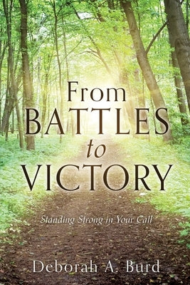 From Battles to Victory: Standing Strong in Your Call Paperback Xulon Press
