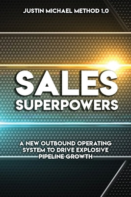 Sales Superpowers: A New Outbound Operating System To Drive Explosive Pipeline Growth by Anthony, Clark