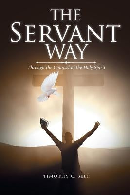 The Servant Way: Through the Counsel of the Holy Spirit Paperback Covenant Books