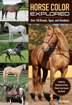 Horse Color Explored: Over 150 Breeds, Types, and Variations Paperback Trafalgar Square Books