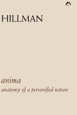 Anima: An Anatomy of a Personified Notion. with 439 Excerpts from the Writings of C.G. Jung. Spring Publications