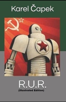 R.U.R. By Karel Čapek (Illustrated Edition) Paperback Independently Published