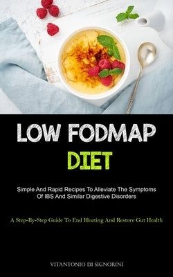 Low Fodmap Diet: Simple And Rapid Recipes To Alleviate The Symptoms Of IBS And Similar Digestive Disorders (A Step-By- Step Guide To En Paperback Allen Jervey