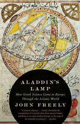 Aladdin's Lamp: How Greek Science Came to Europe Through the Islamic World Paperback Knopf Publishing Group