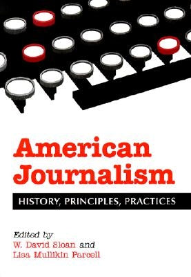 American Journalism: History, Principles, Practices Paperback McFarland & Company