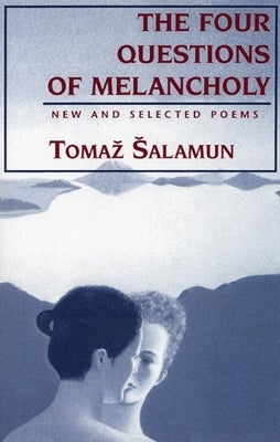 Four Questions of Melancholy: New & Selected Poems Paperback White Pine Press (NY)