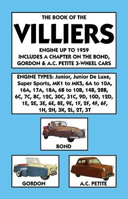 Book of the Villiers Engine Up to 1959 Includes a Chapter on the Bond, Gordon & A.C. Petite 3-Wheel Cars Paperback Veloce Enterprises, Inc.