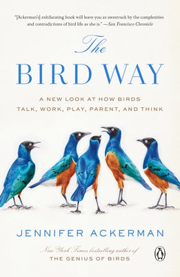 The Bird Way: A New Look at How Birds Talk, Work, Play, Parent, and Think Paperback Penguin Books