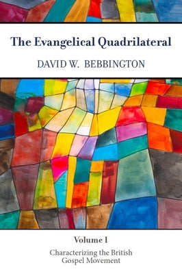 The Evangelical Quadrilateral: Characterizing the British Gospel Movement Paperback Baylor University Press